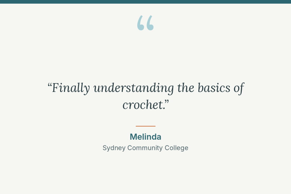 Student review: “Finally understanding the basics of crochet.” Melinda, Sydney Community College